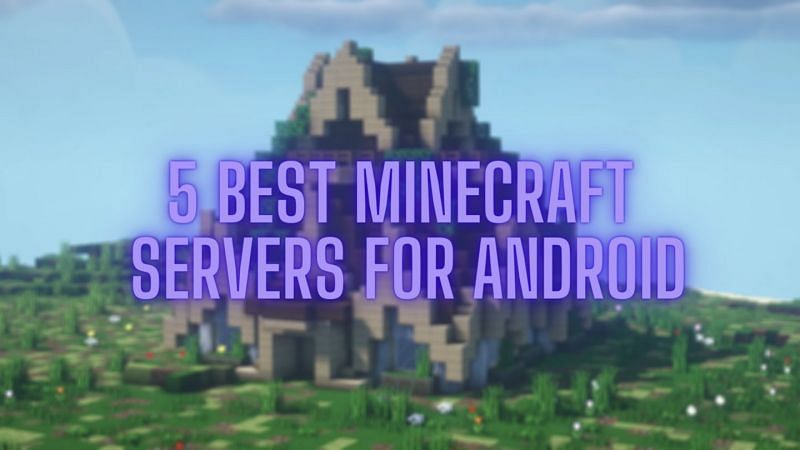 5 Best Minecraft Servers For Android In