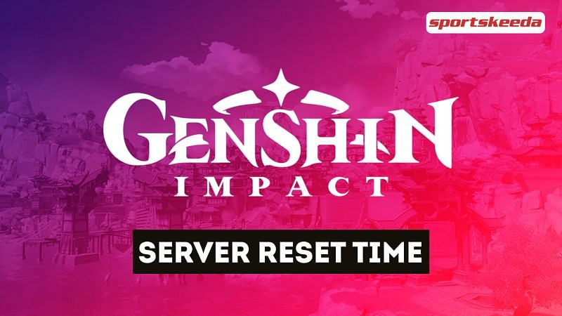 Genshin Impact: When does the server reset?