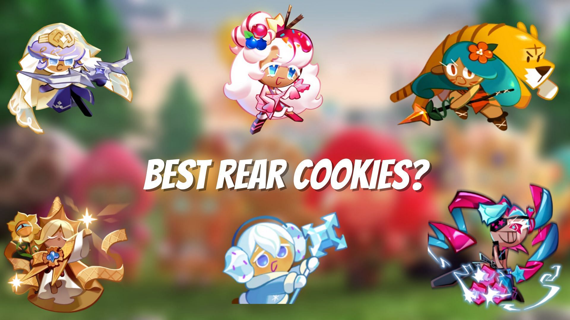 5 best Rear cookies in Cookie Run: Kingdom