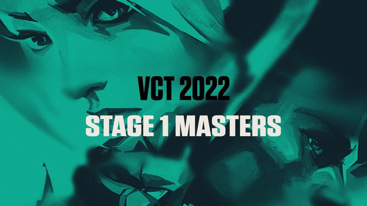 Valorant Champions Tour 2022 Stage 1 Masters start date