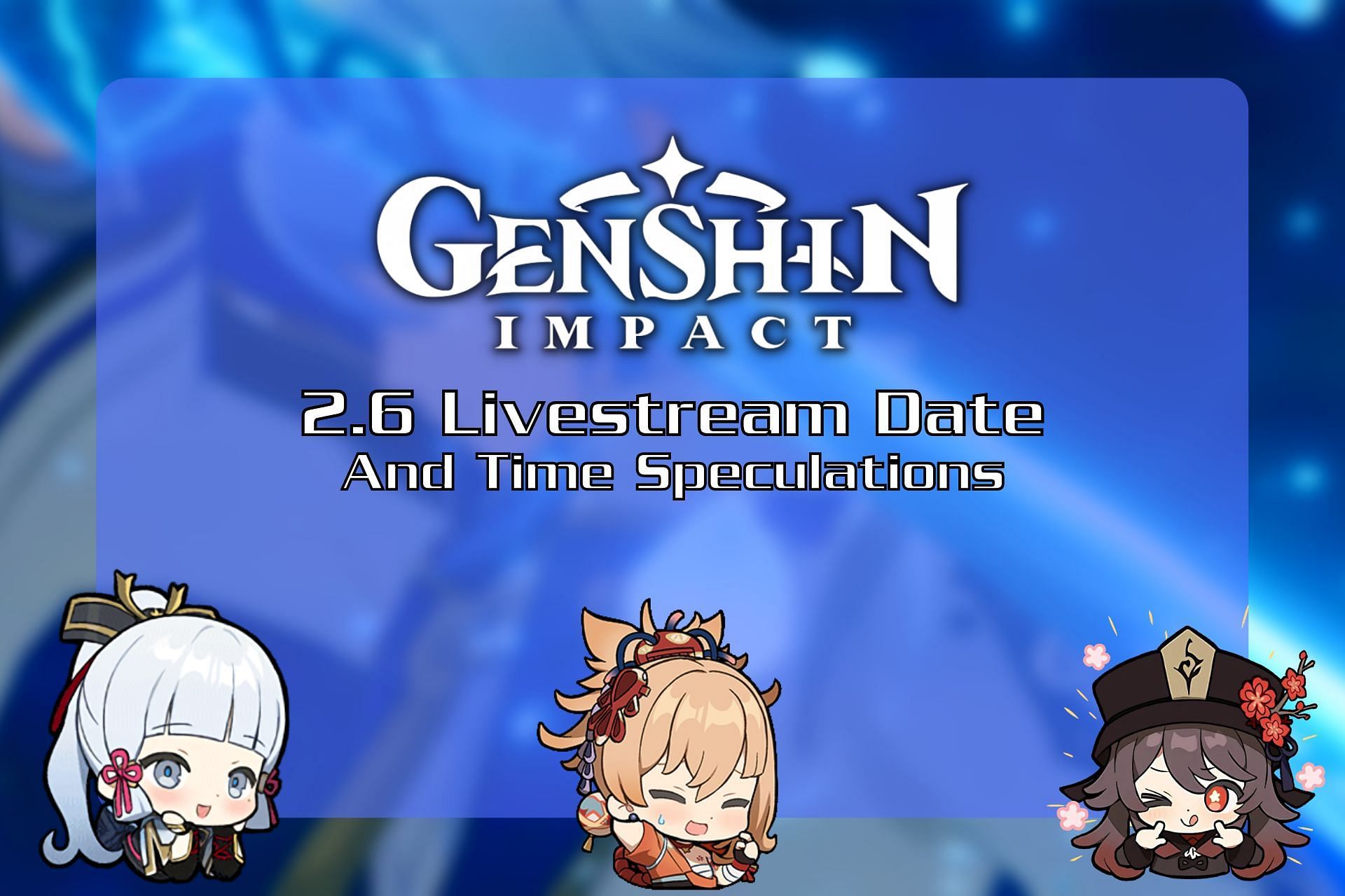 Genshin Impact 2.6 Live Stream Date And Time Speculations