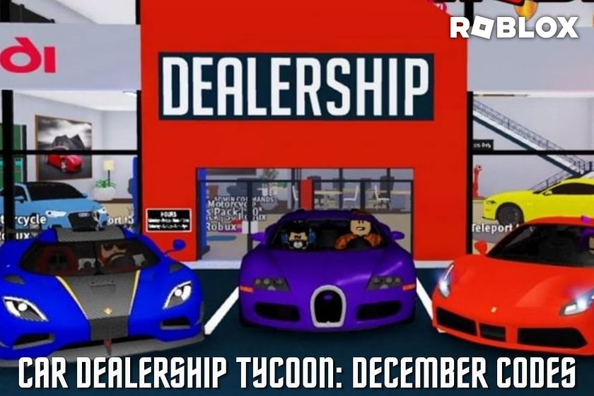 Roblox Car Dealership Tycoon Codes for December 2022: Free cash