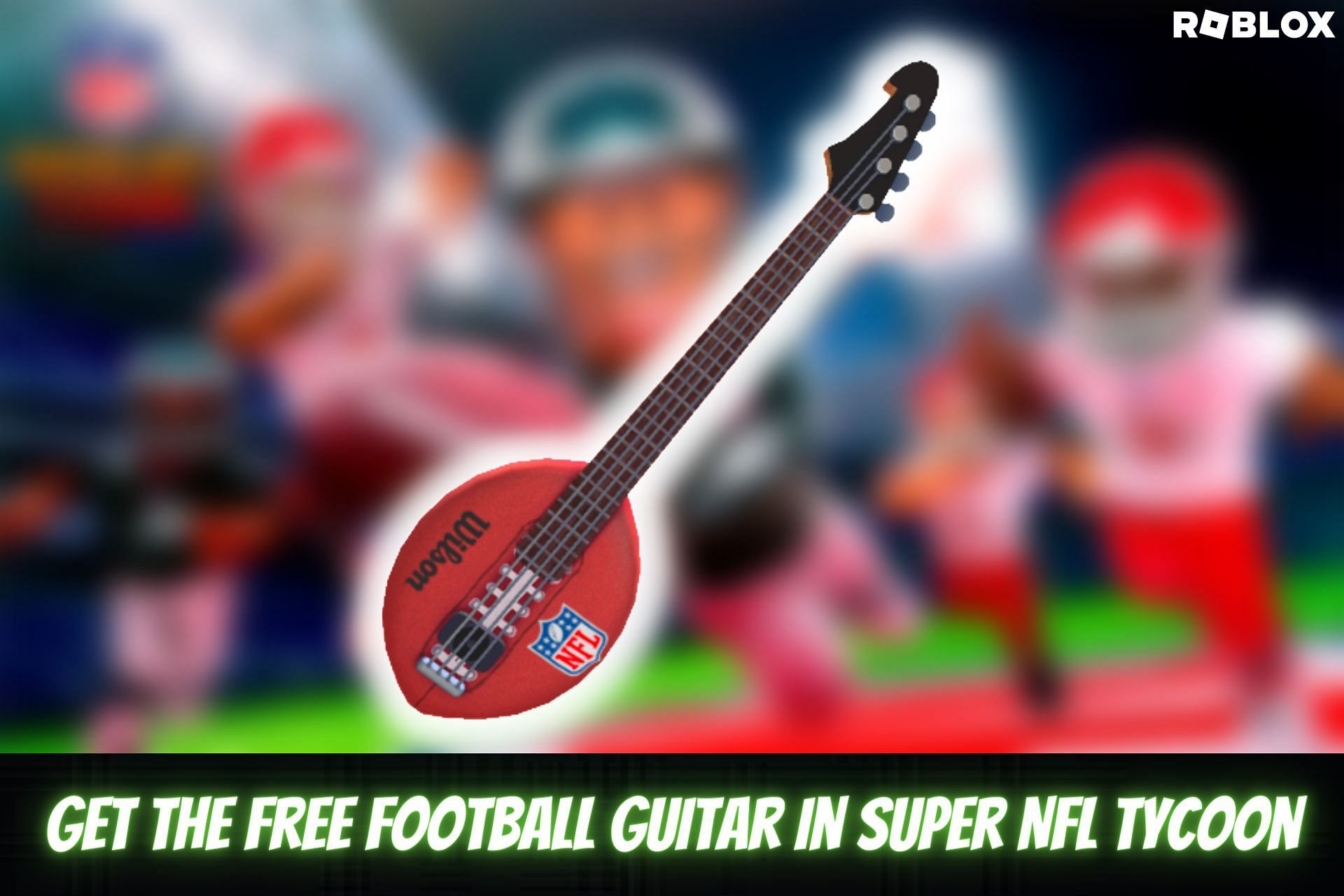 get the free Football Guitar in Super NFL Tycoon