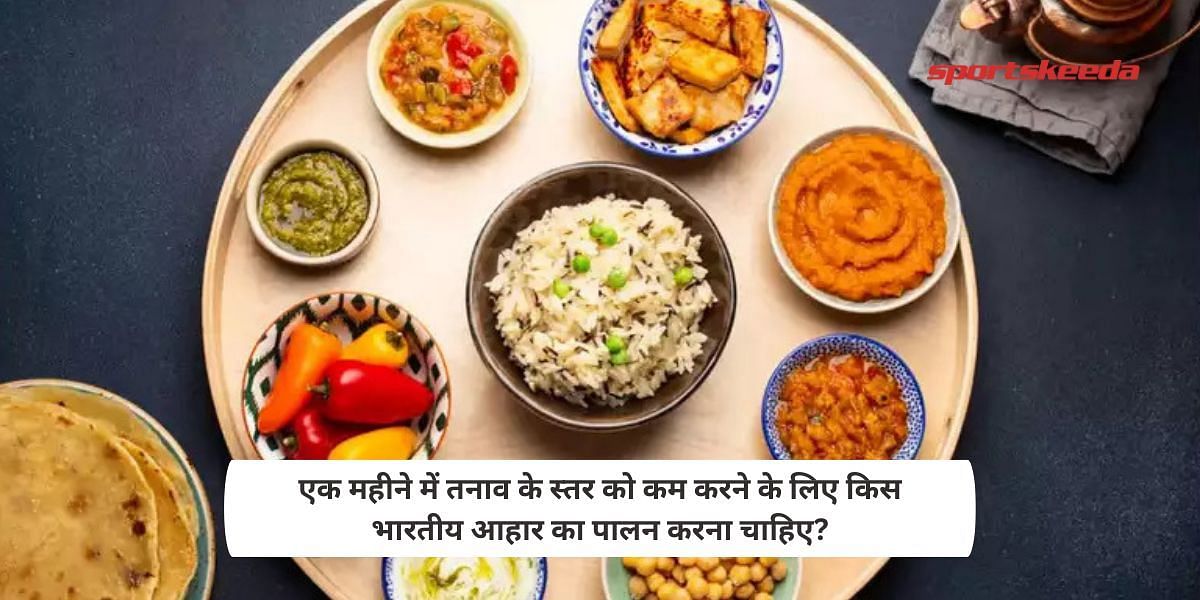 What Indian diet one should follow to reduce the stress level in a month?