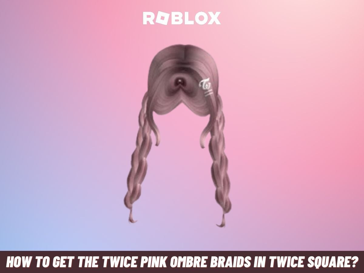 Get Pink Ombre Braids in Roblox’s Twice Square: Easy Steps Get Pink Ombre Braids in Roblox’s Twice Square: Easy Steps